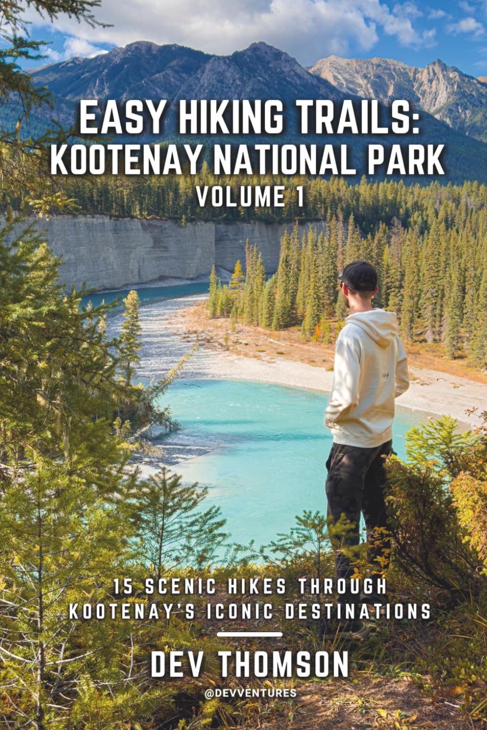 Easy Hiking Trails: Kootenay National Park - Volume 1: 15 Scenic Hikes Through Kootenay’s Iconic Destinations: 3