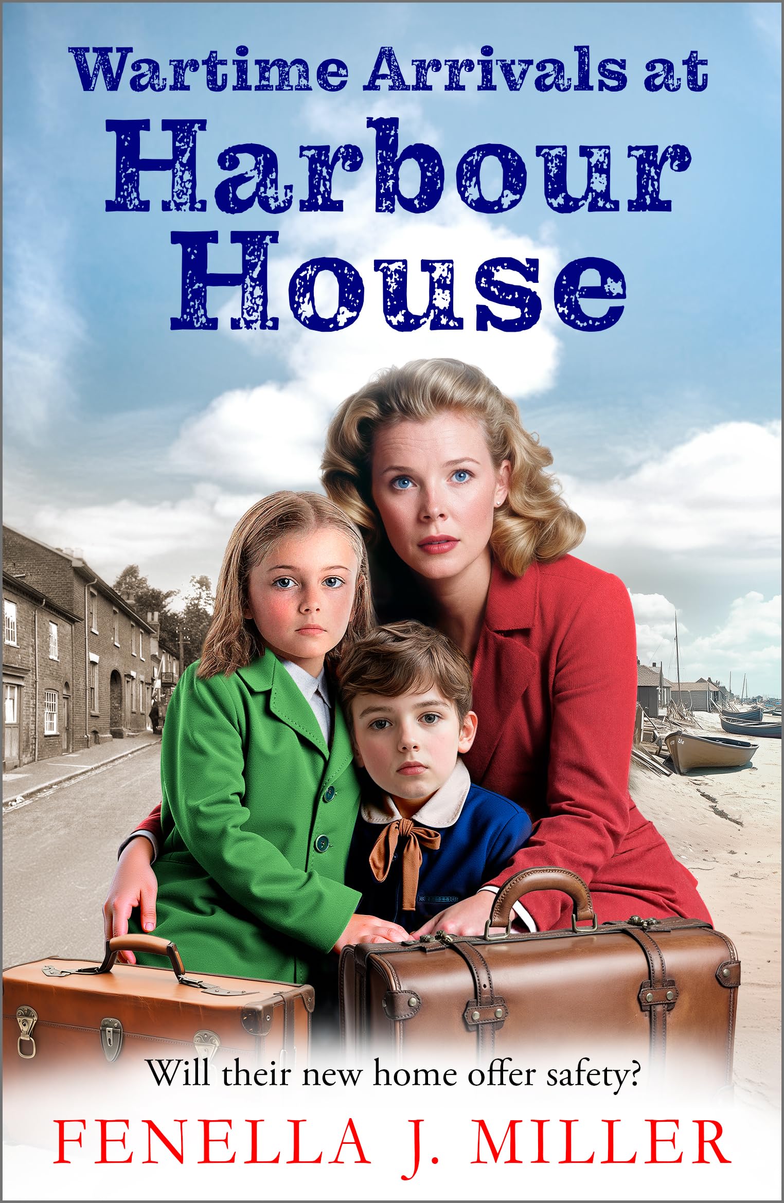 Wartime Arrivals at Harbour House: Start a gripping wartime story of love and bravery, from Fenella J Miller (English Edition)