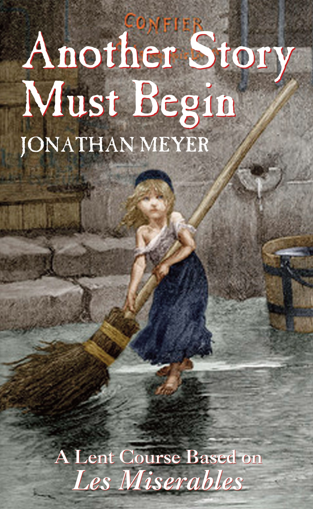 Another Story Must Begin - a Lent Course based on Les Miserables