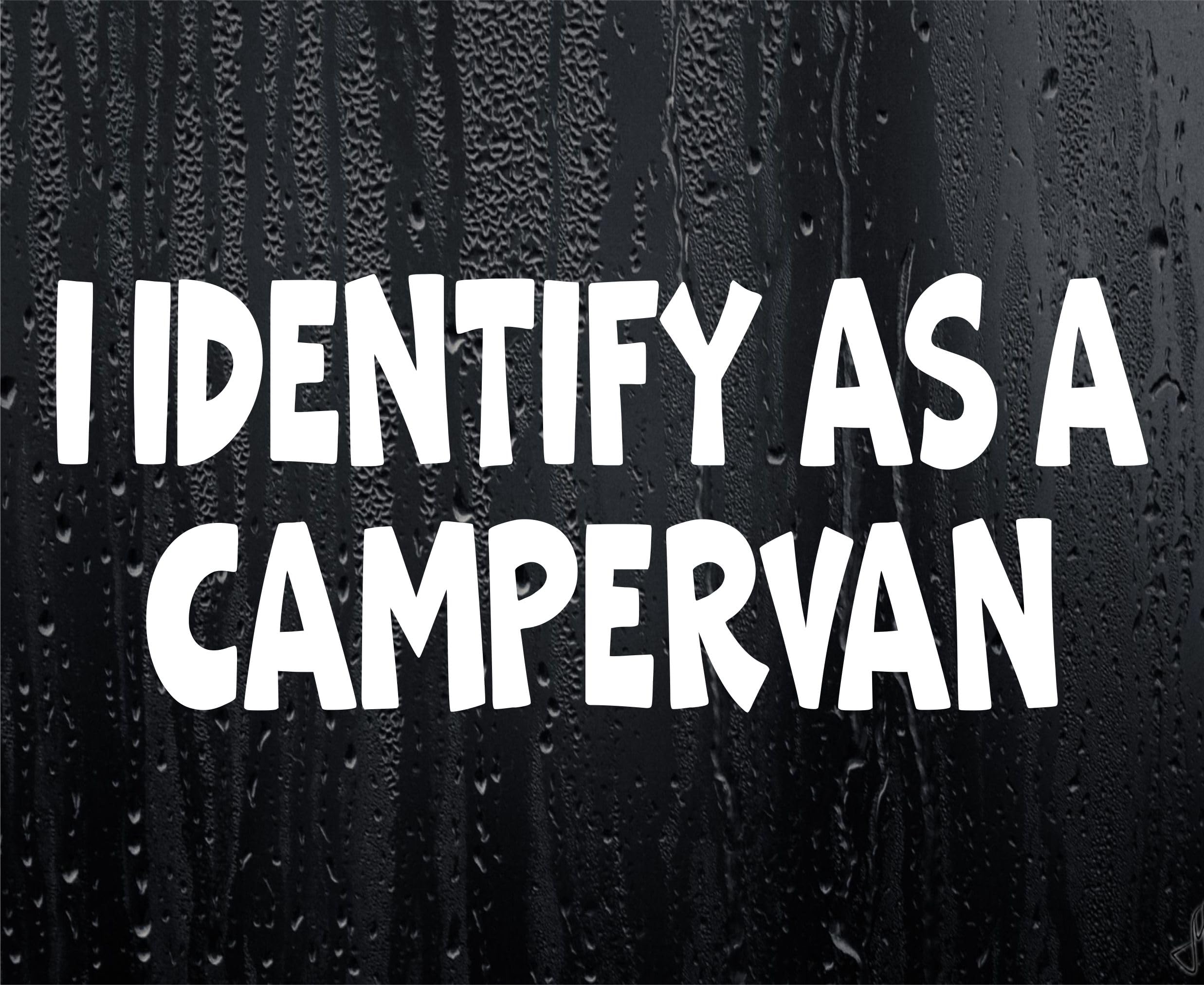 Funny Sticker I Identify As A Campervan Novelty Van Car Window Bumper Boot Door Decal