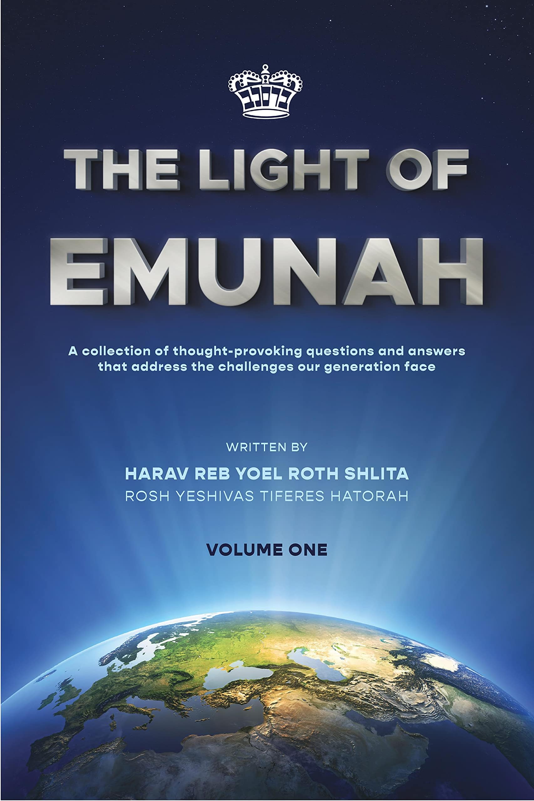 THE LIGHT OF EMUNAH: A collection of thought-provoking questions and answers that address the challenges our generation face