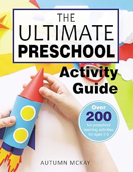 The Ultimate Preschool Activity Guide Over 200 fun preschool learning activities for ages 3-5 Early Learning