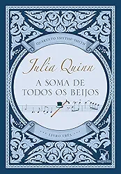 A soma de todos os beijos (Quarteto Smythe-Smith - Livro 3)