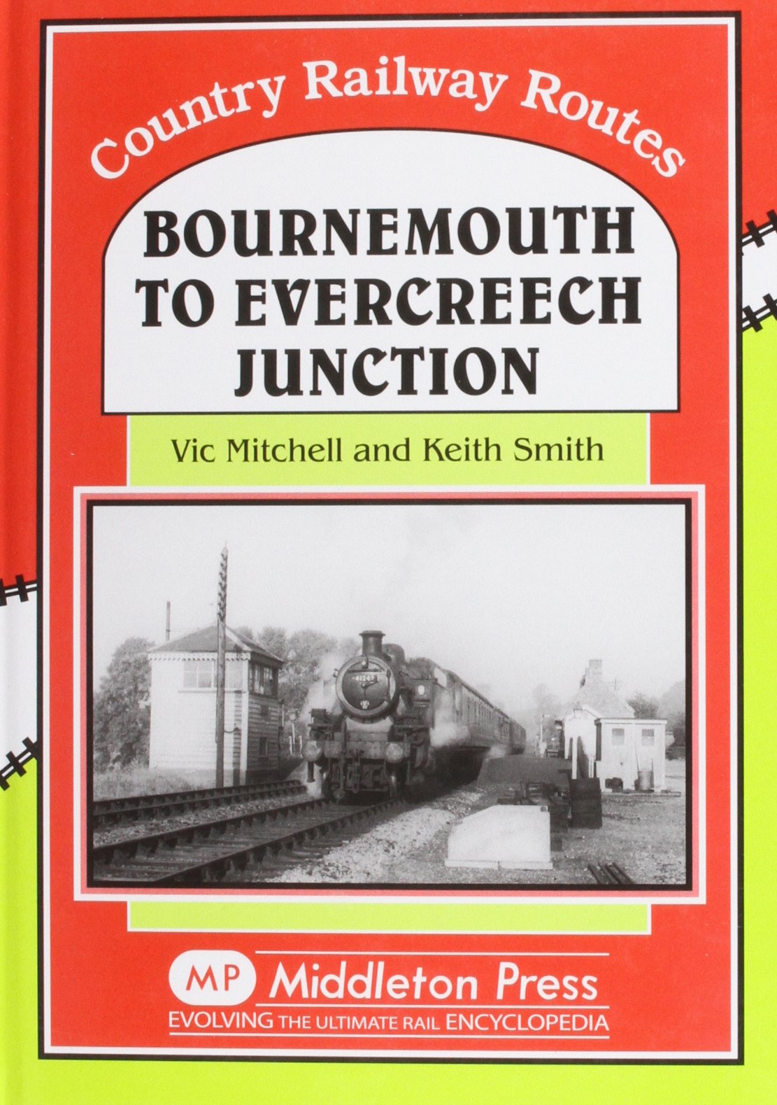Bournemouth to Evercreech Junction by Keith Smith, Vic Mitchell (Hardcover,...