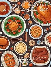 Libro de Recetas de Acción de Gracias 2024: Una Guía Festiva para Comidas Deliciosas e Inolvidables