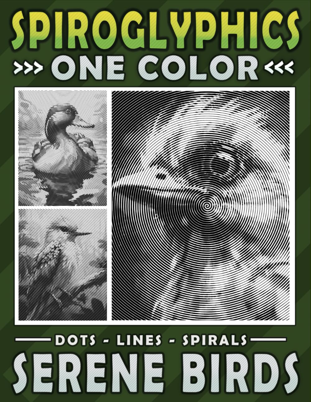 Spiroglyphics Serene Birds One Color Dots Lines Spirals: A Coloring Book for Adults to Unveil the Peaceful Energy of Birds with One Color or as Many ... (Spiroglyphics One Color Coloring Books)