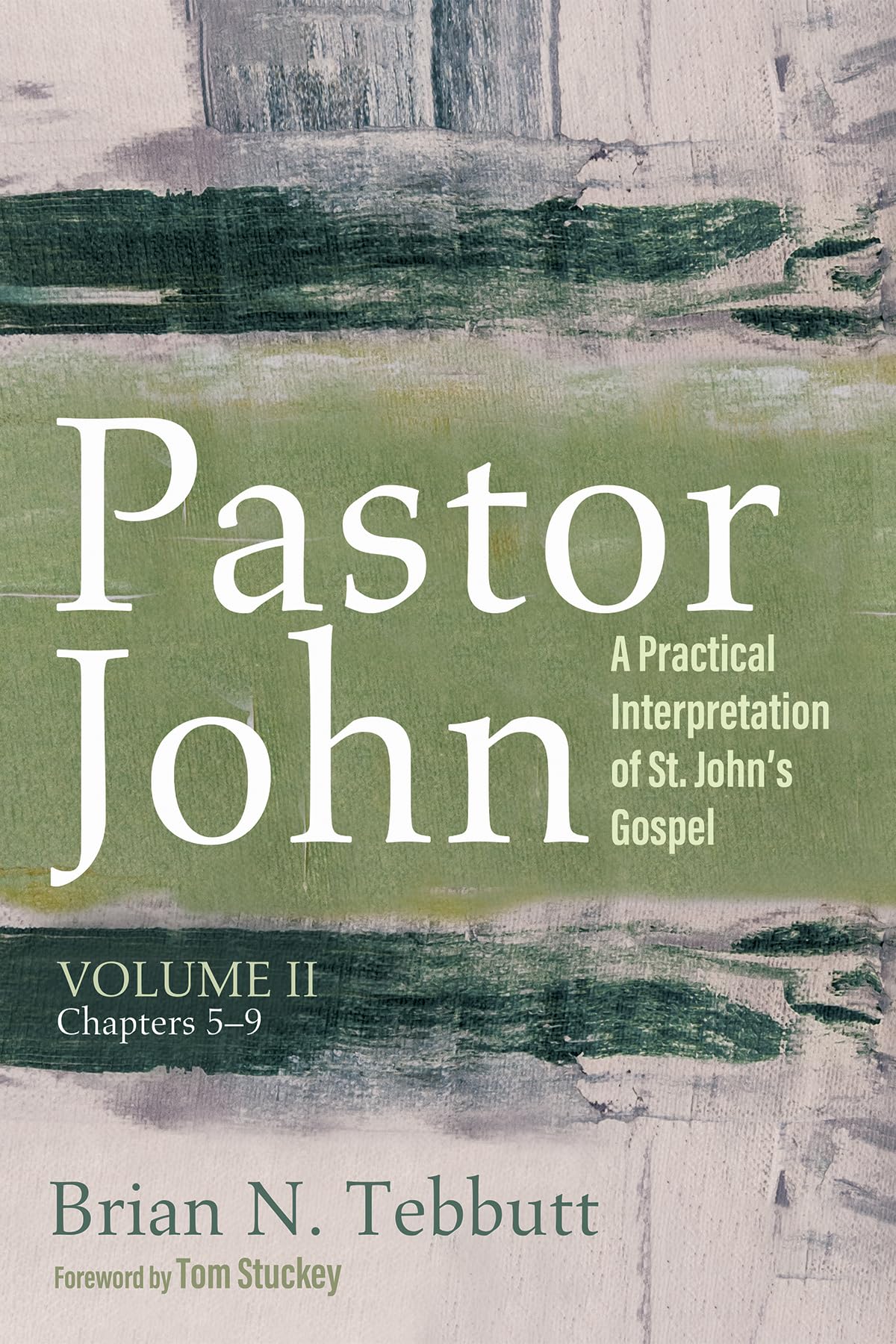 Pastor John, Volume II: A Practical Interpretation of St. John's Gospel, Chapters 5-9