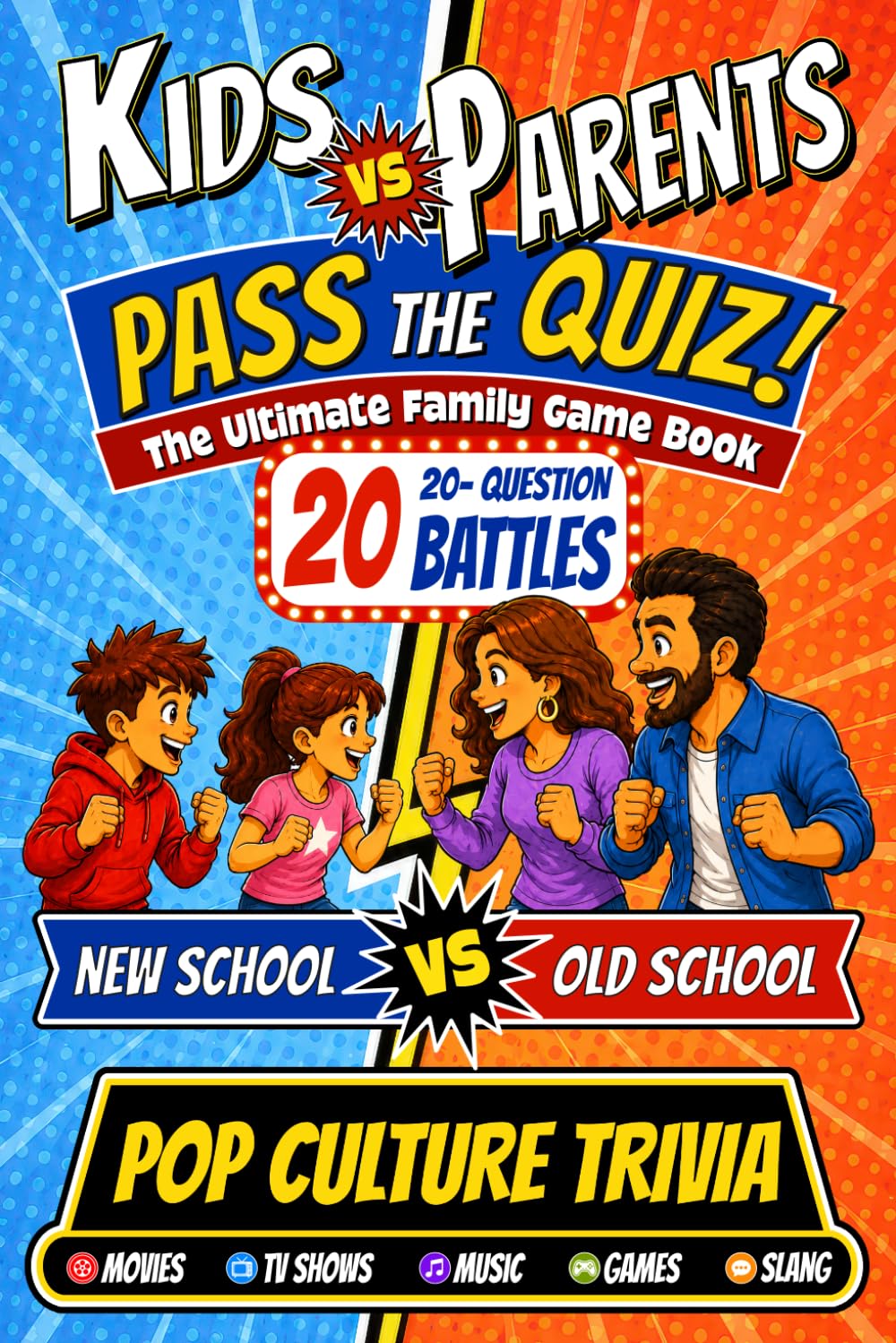 Kids vs. Parents: Pass the Quiz! Pop Culture Trivia Book: 20 Battles, 400 Read-Aloud Questions for Family Game Night, Road Trips, and Screen-Free Fun