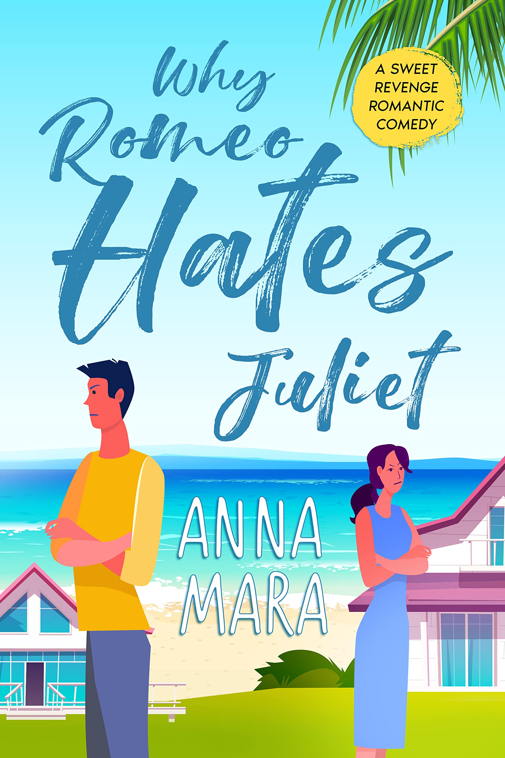Why Romeo Hates Juliet: A Laugh-Out-Loud Romantic Comedy