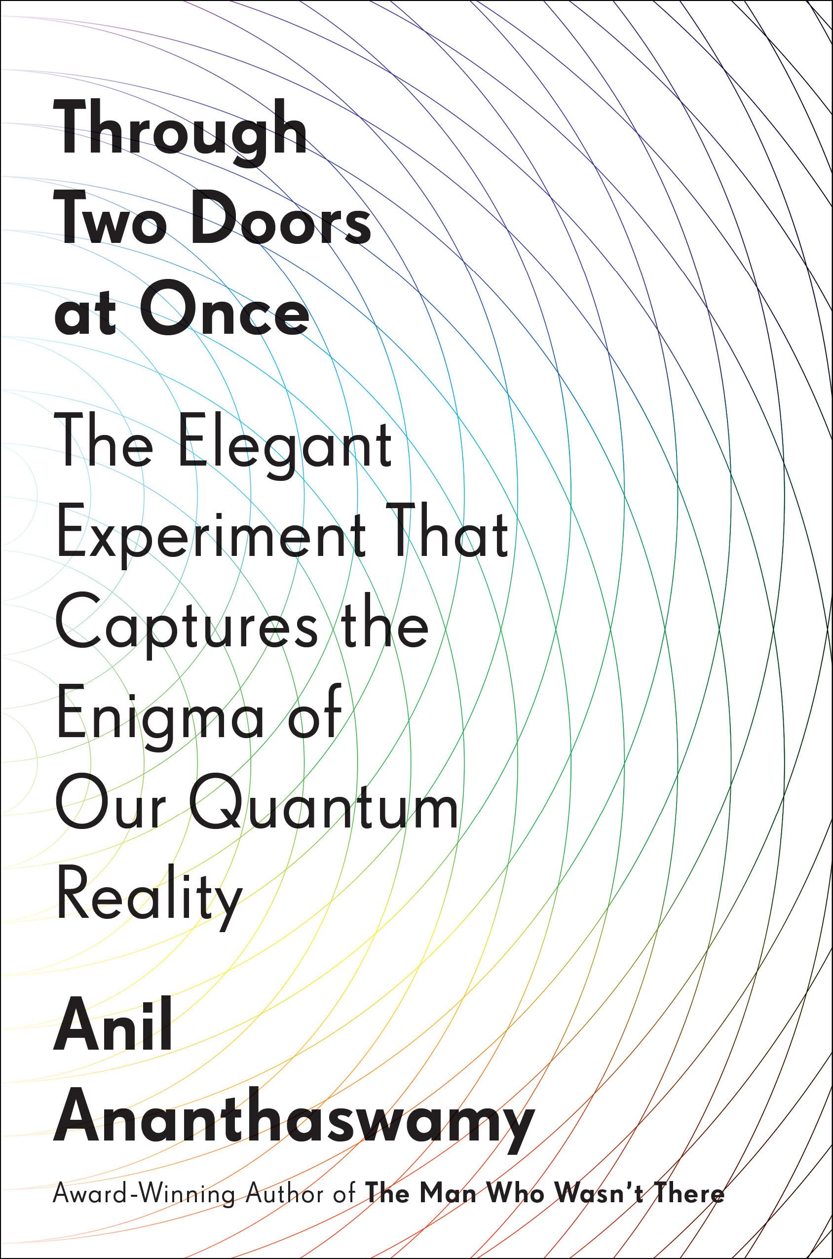 Through Two Doors at Once: The Elegant Experiment That Captures the Enigma of Our Quantum Reality cover