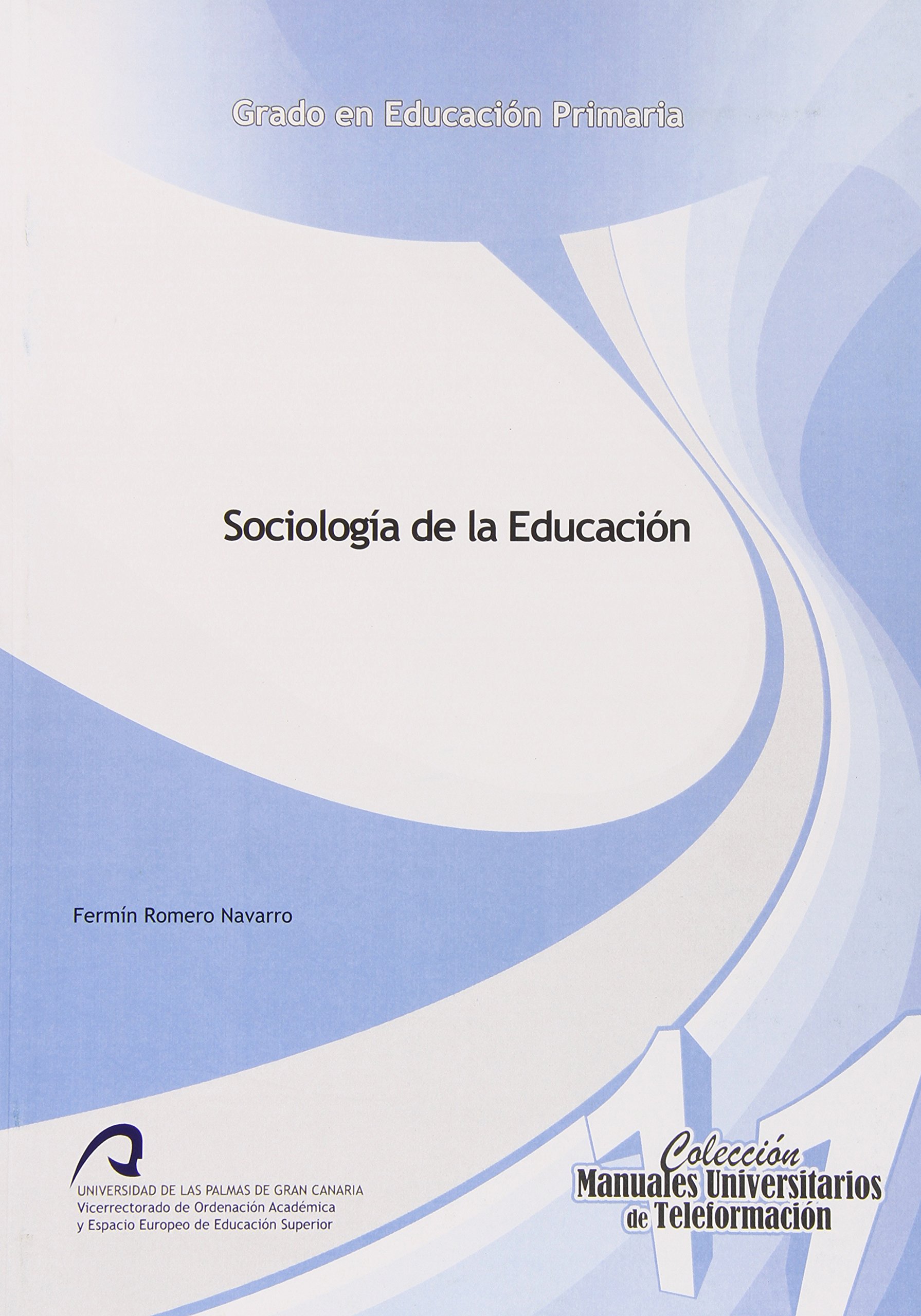 Sociologí­a de la educación (Manual Universitario de Teleformación Grado en Educación Primaria)