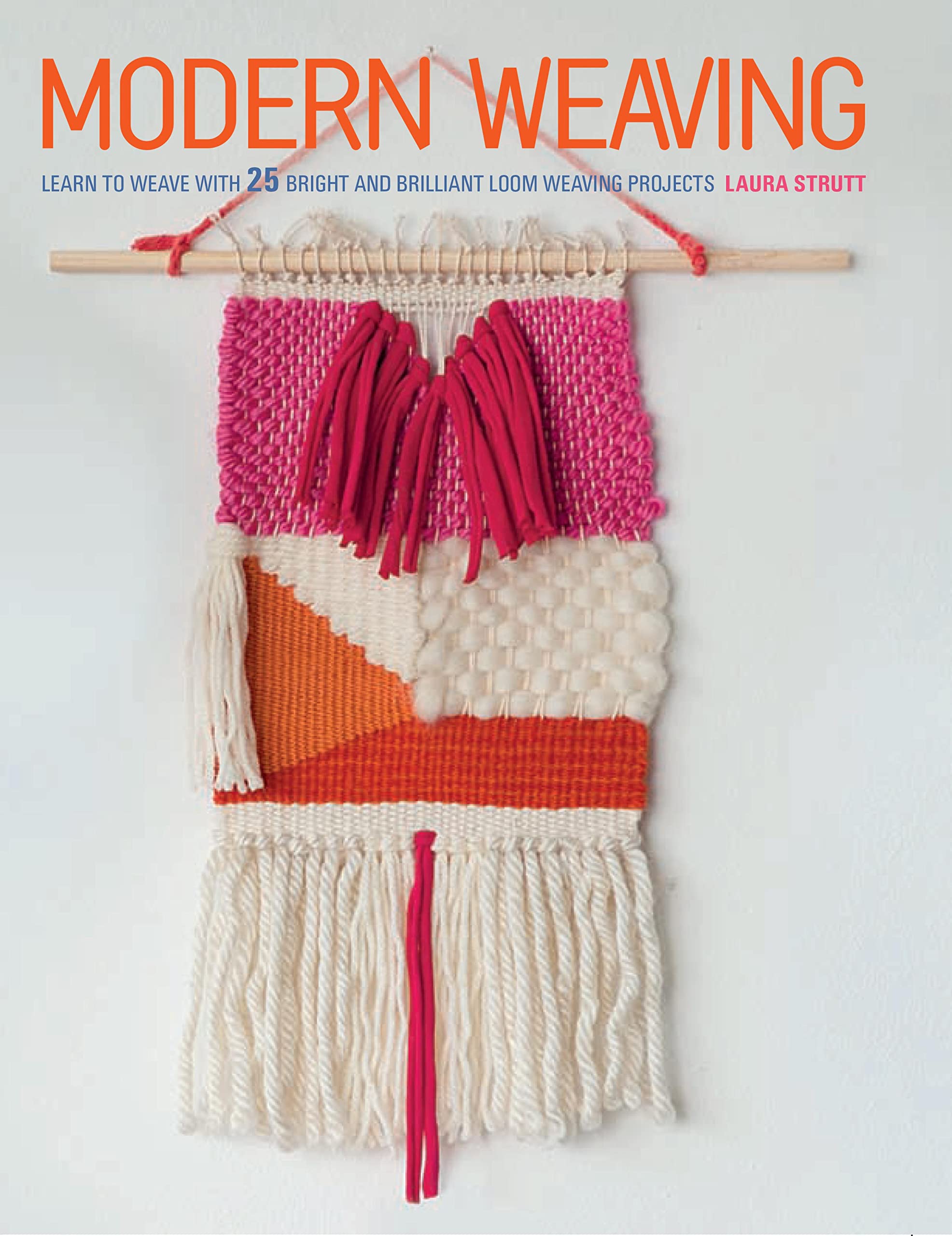 Modern Weaving: Learn to weave with 25 bright and brilliant loom weaving projects Kindle Edition