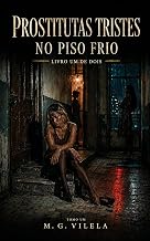 Prostitutas Tristes No Piso Frio: Tomo UM (Prostitutas Tristes no Piso Frio - Livros Um de Dois Livro 1)