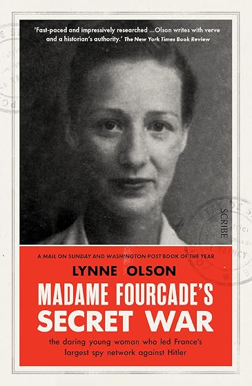 Madame Fourcade S Secret War : The Daring Young Woman Who Led Fra Nce