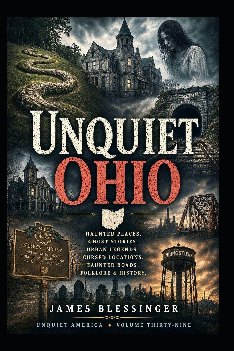 Unquiet Ohio: Hauntings, Folklore, and Unexplained History (Unquiet America: A Paranormal Folklore Series)