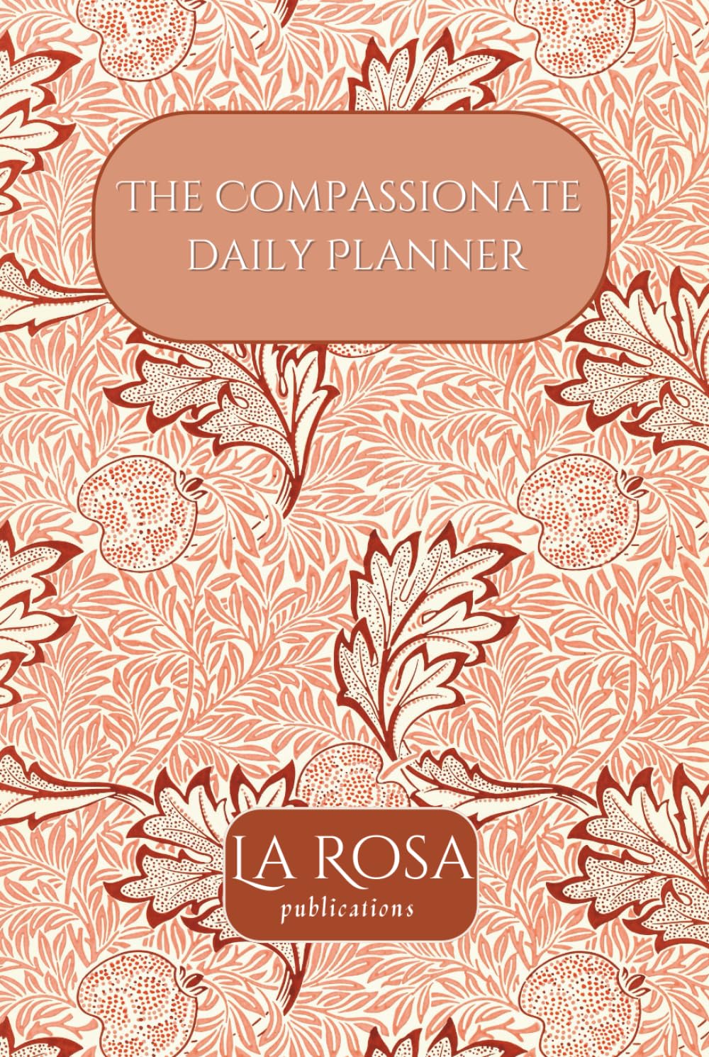 The Compassionate Daily Planner: Self Care Journal
