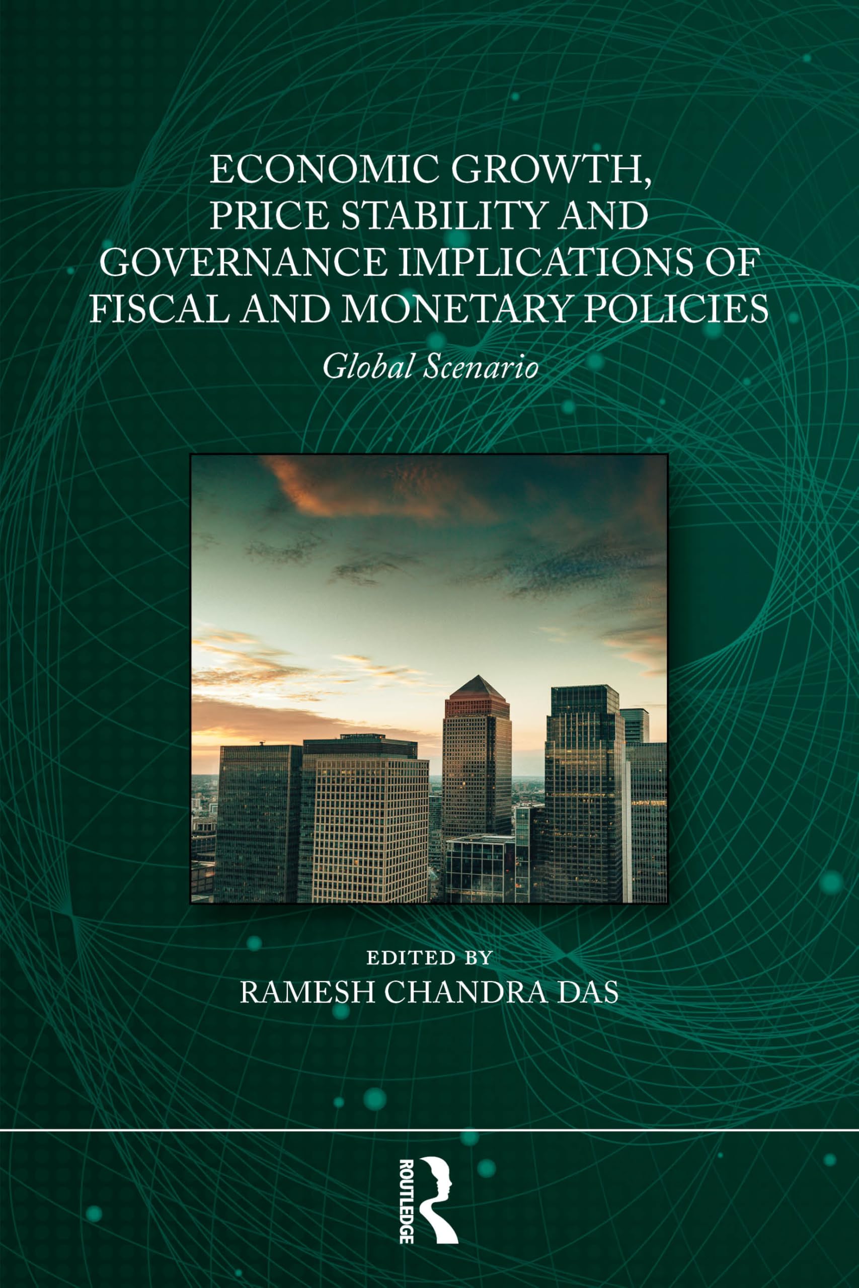Economic Growth, Price Stability and Good Governance Implications of Fiscal and Monetary Policies: Global Scenario