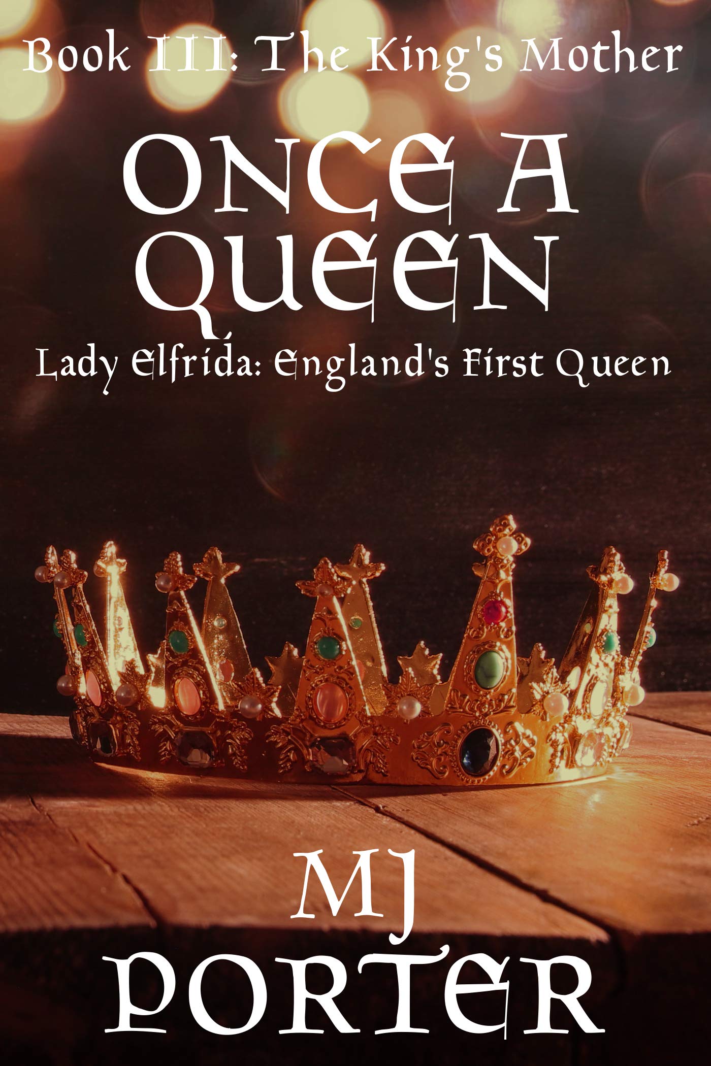 Once a Queen: Lady Elfrida: England's First Queen (The King's Mother Book 3)