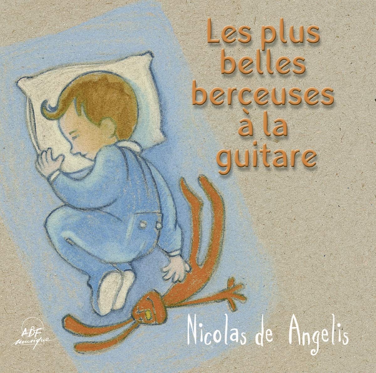 Les Plus Belles Berceuses a la Guit [Audio CD] Nicolas De Angelis