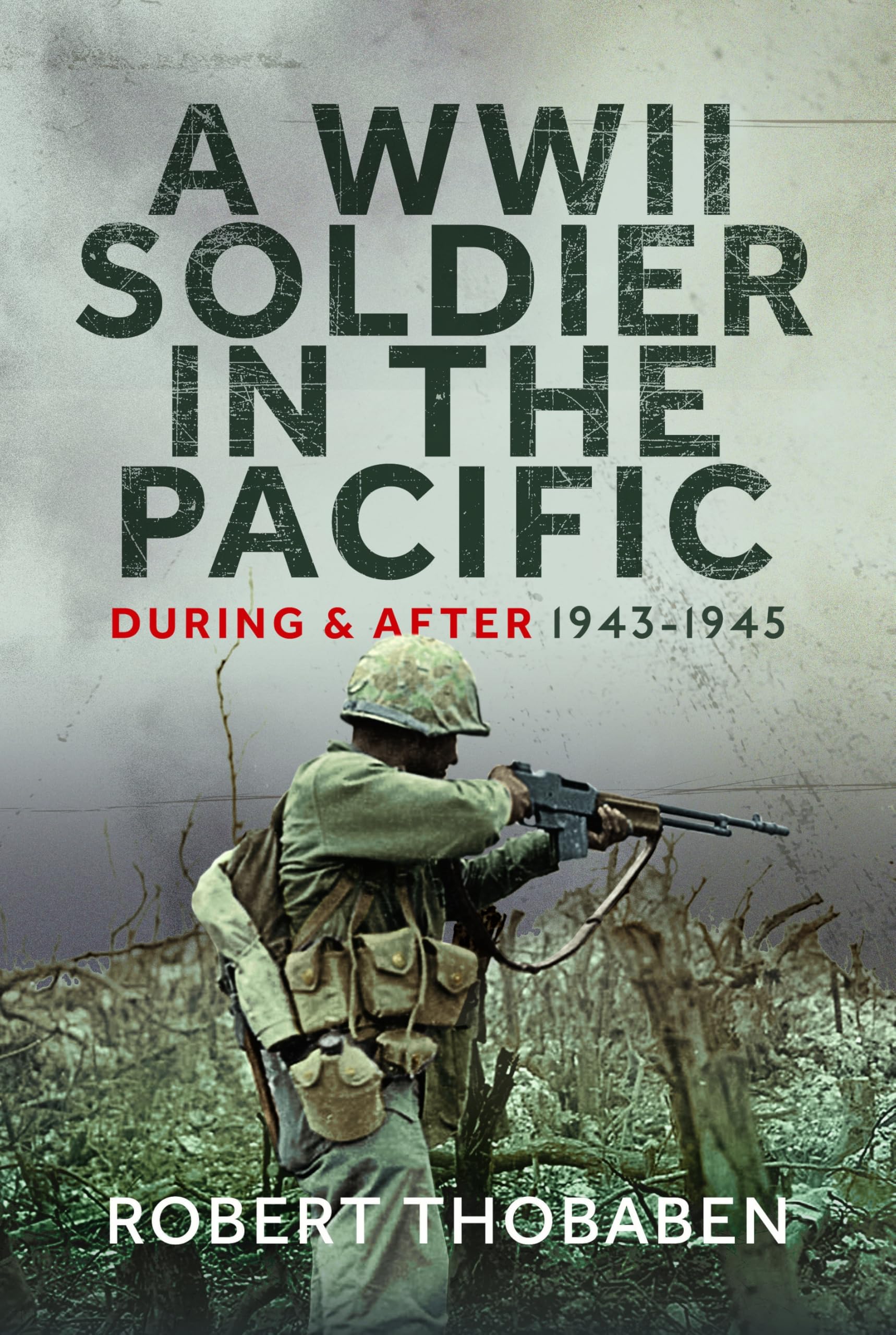 A WWII Soldier in the Pacific: During and After 1943-1945