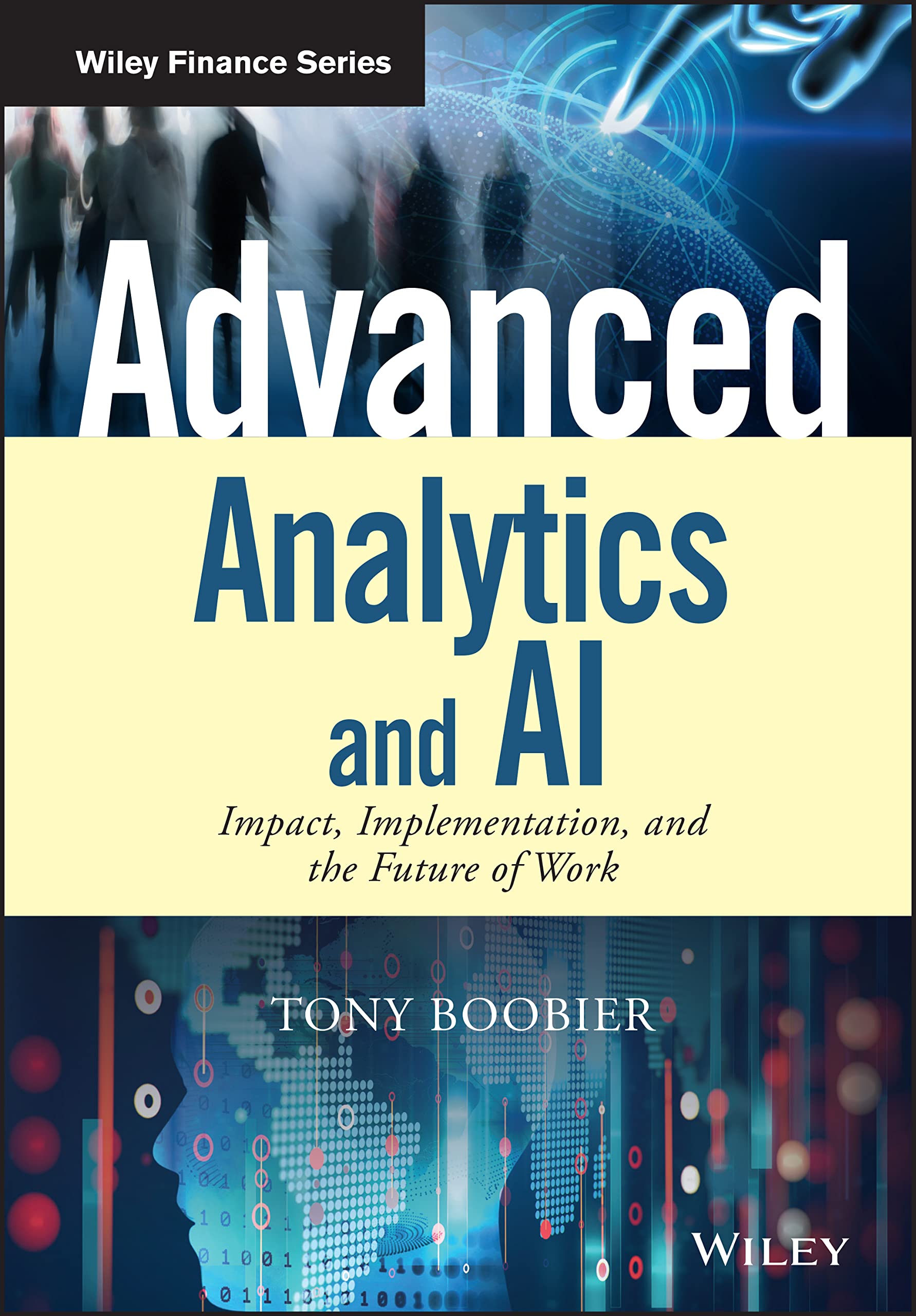 Advanced Analytics and AI: Impact, Implementation, and the Future of Work (Wiley Finance)