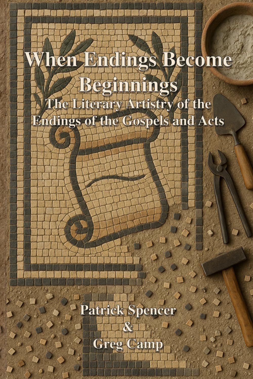 When Endings Become Beginnings: The Literary Artistry of the Endings of the Gospels and Acts