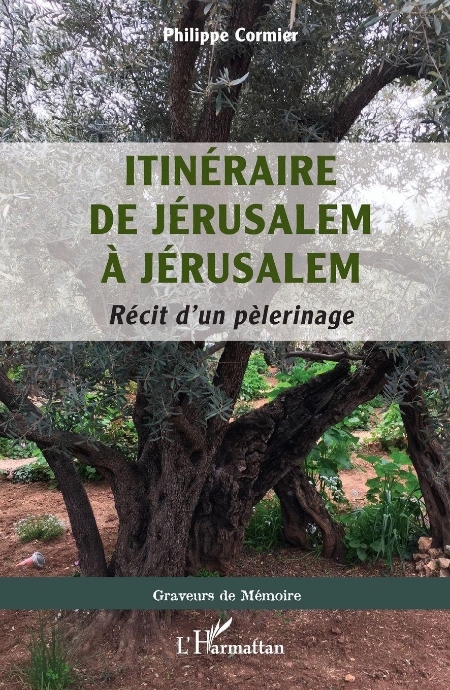 Itinéraire de Jérusalem à Jérusalem: Récit d'un pèlerinage (Graveurs de Mémoire) (French Edition)