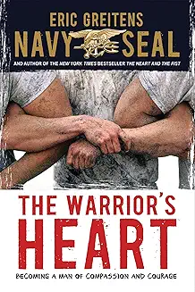 The Warrior's Heart: Becoming a Man of Compassion and Courage