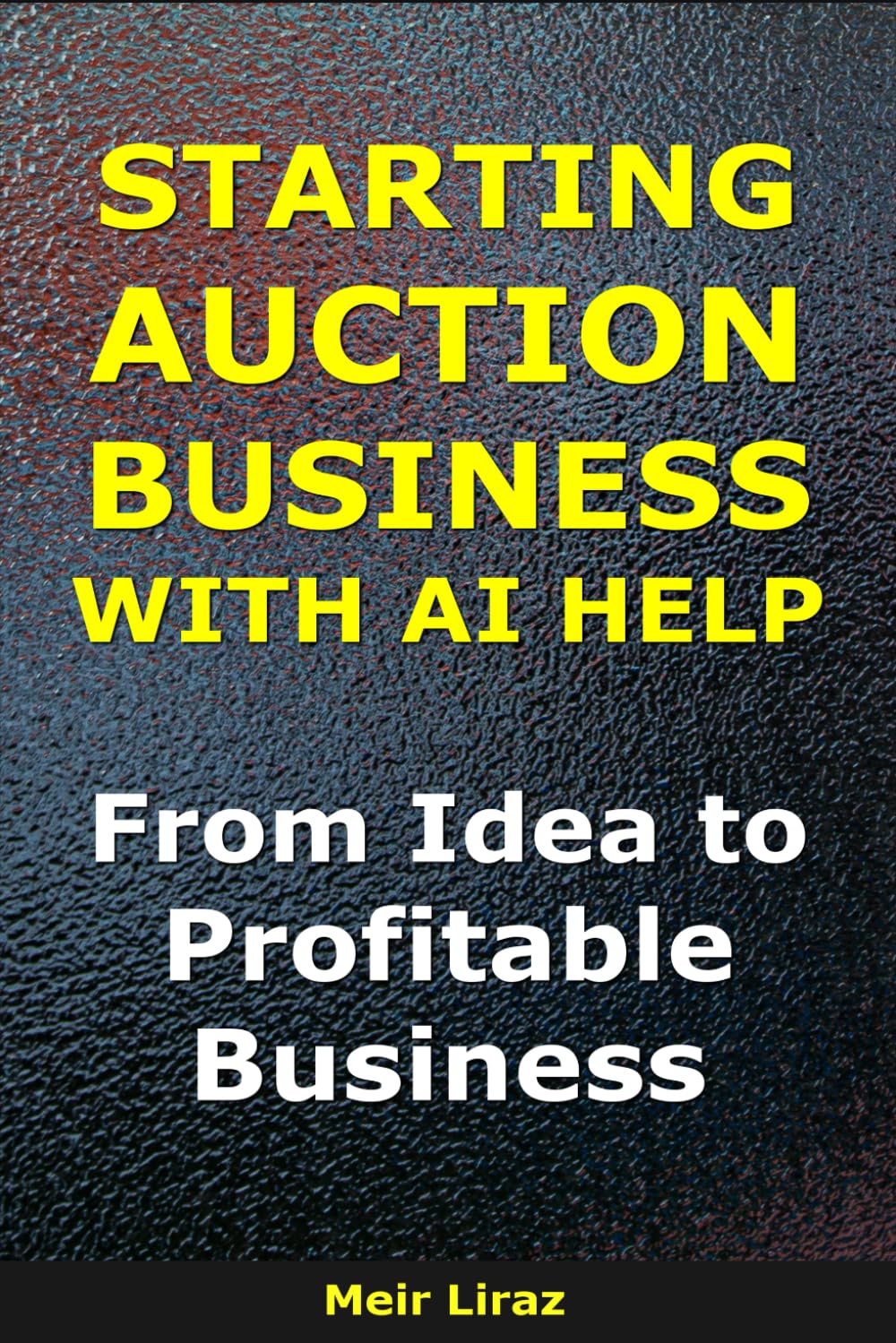 How to Start an Auction Business With AI Help: From Idea to Profitable Business (BizMove)