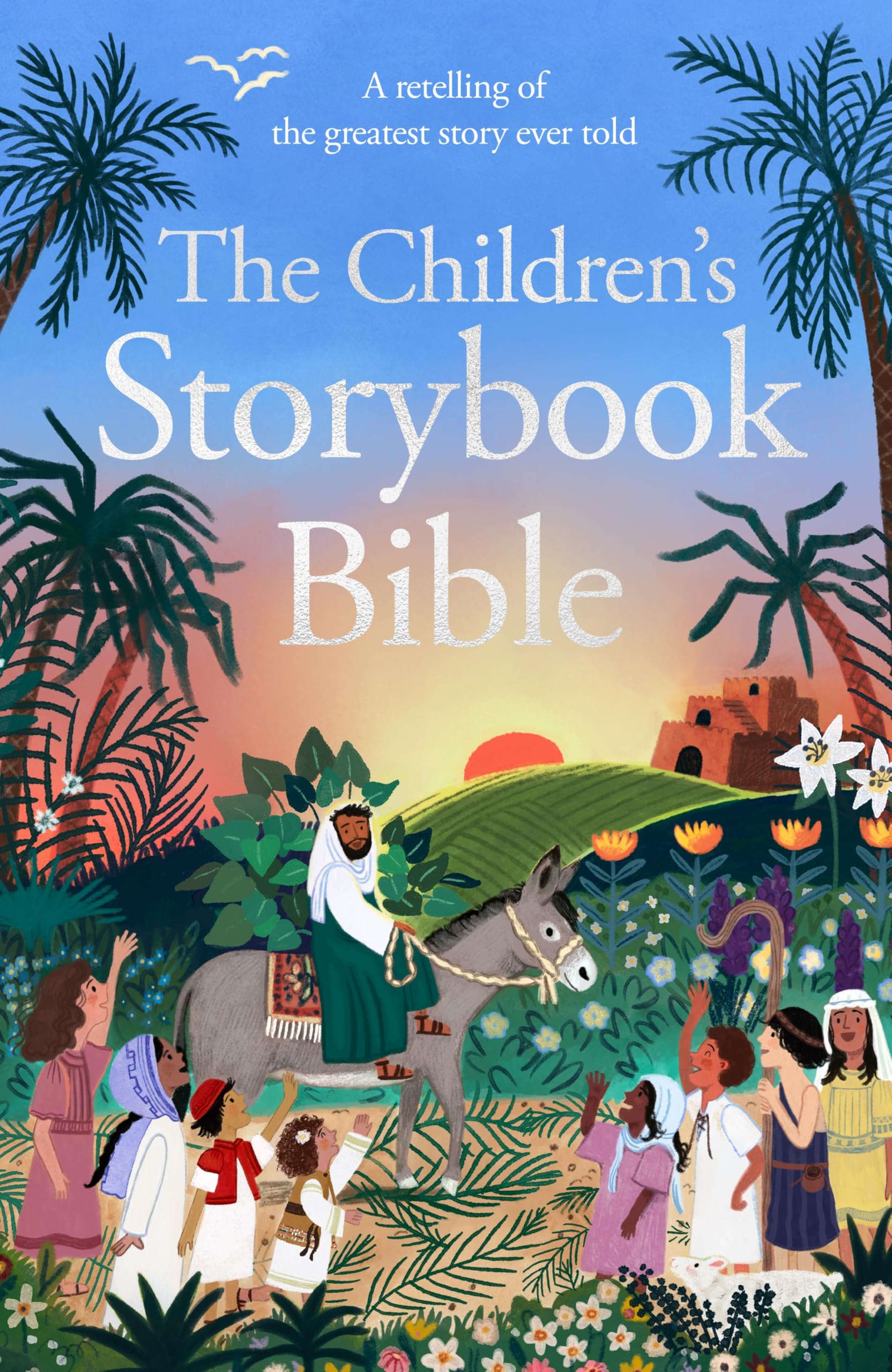 The Children's Storybook Bible: A retelling of the greatest story ever told