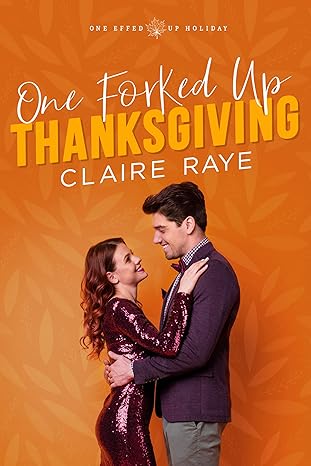 One Forked Up Thanksgiving: A New Adult, Fake Boyfriend Romance
