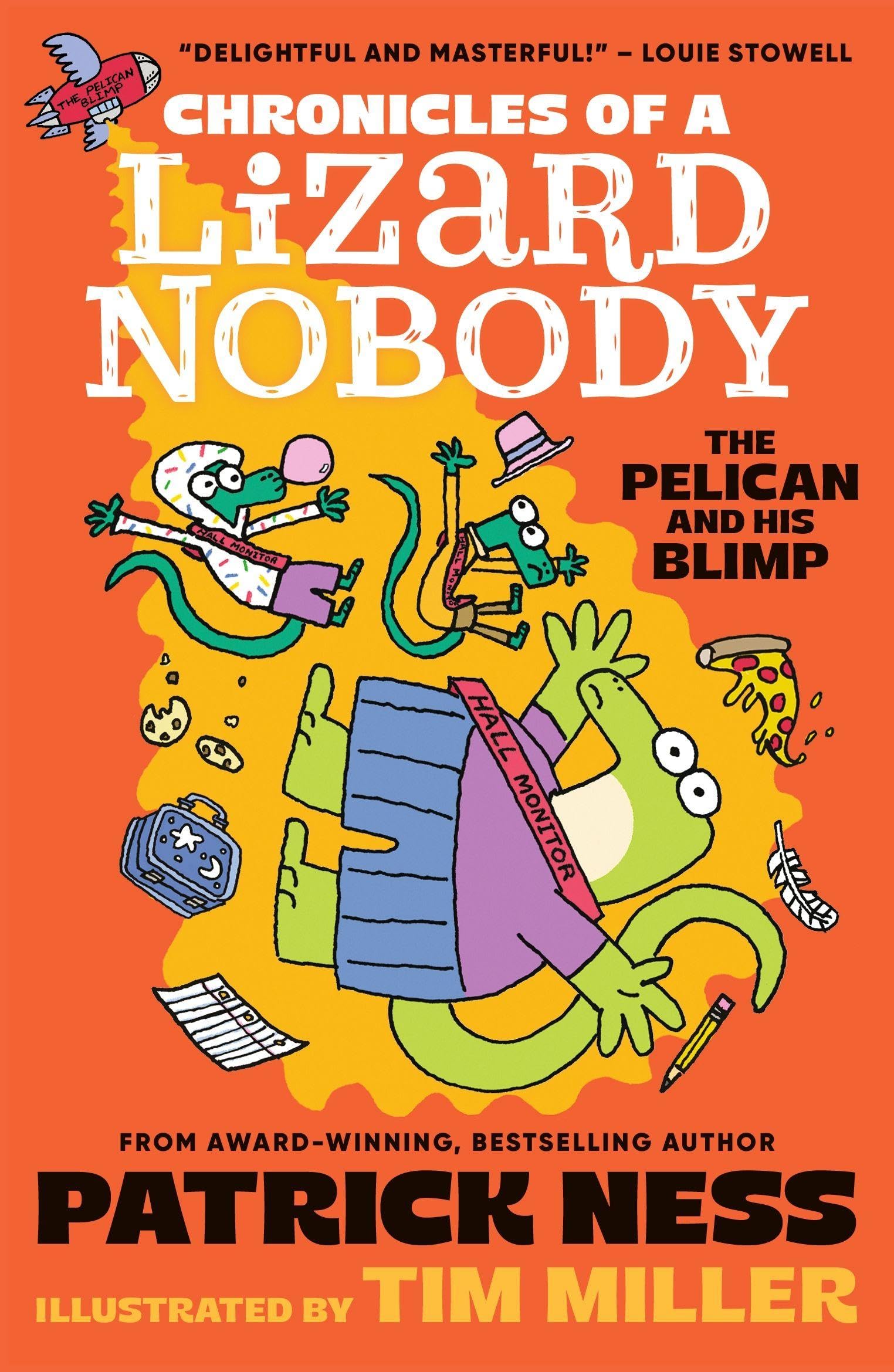 Chronicles of a Lizard Nobody: The Pelican and His Blimp: The third book in a hilarious anthropomorphic animal school series by multi-award-winning author Patrick Ness; for ages 8, 9, 10, 11: 3