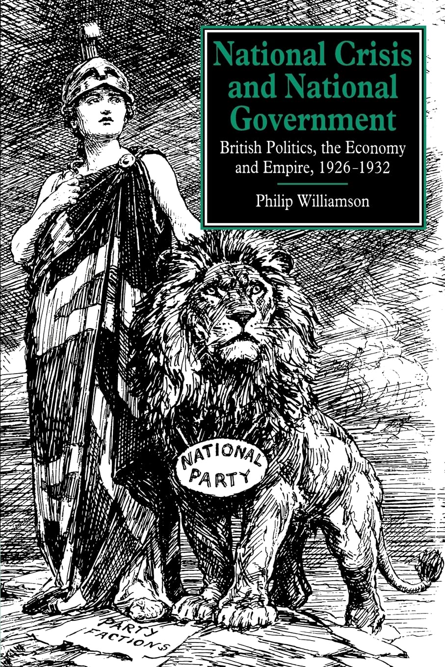 National Crisis and National Government: British Politics, the Economy and Empire, 1926–1932