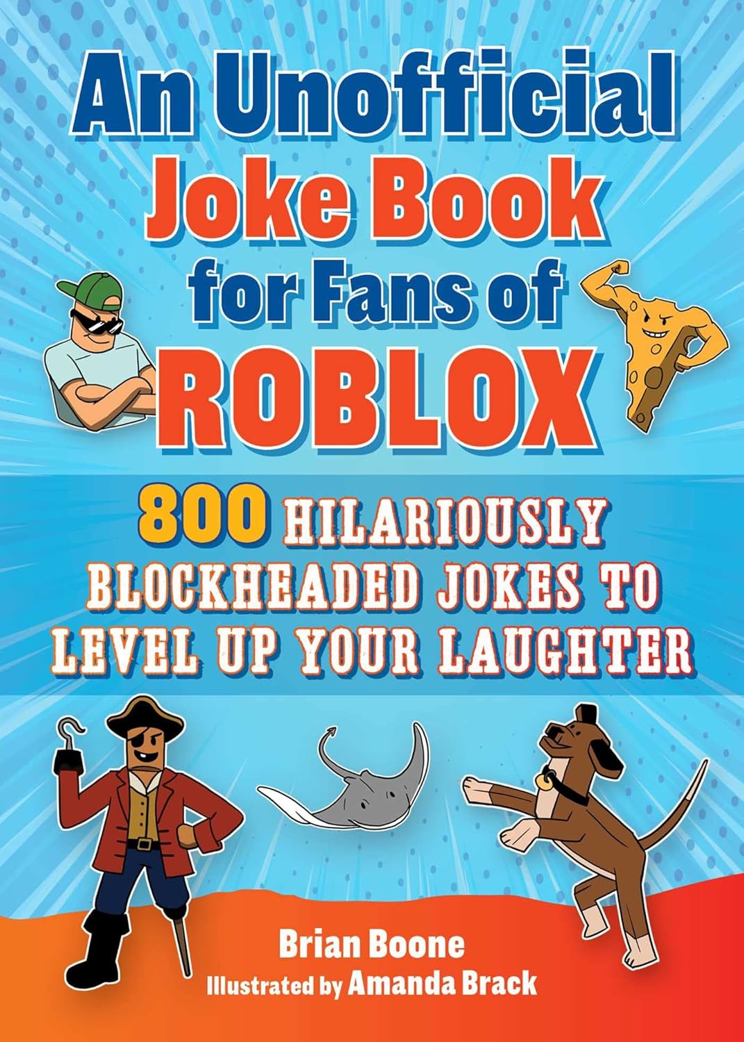 An Unofficial Joke Book for Fans of Roblox: 800 Hilariously Blockheaded Jokes to Level Up Your Laughter An Unofficial Joke Book for Fans of Roblox: 800 Hilariously Blockheaded Jokes to Level Up Your Laughter