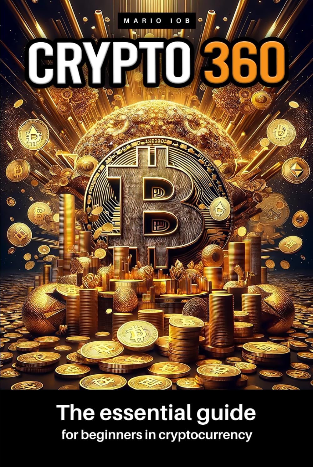 Crypto 360: The essential guide for beginners in cryptocurrency: iob,  Mario: 9798341005273: Books - Amazon.ca