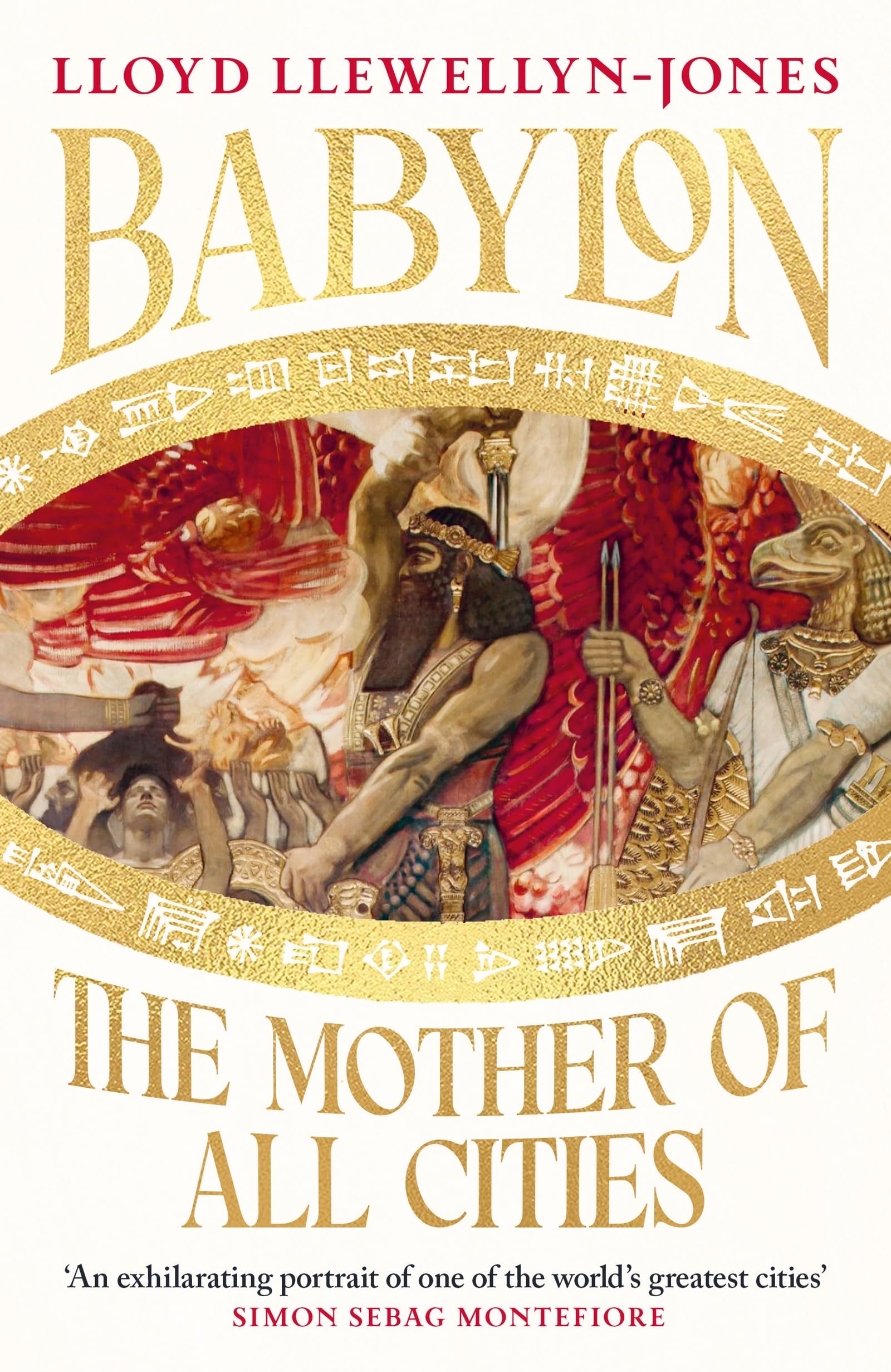 Babylon: The Mother of All Cities, from the critically acclaimed ancient historian and author of The Persians 'Remarkable' WILLIAM DALRYMPLE, author of THE GOLDEN ROAD