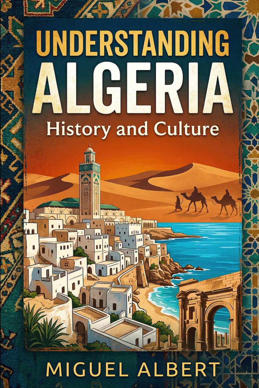 Understanding Algeria: History and Culture