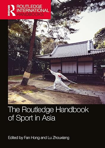 The Routledge Handbook of Sport in Asia (Routledge International Handbooks)