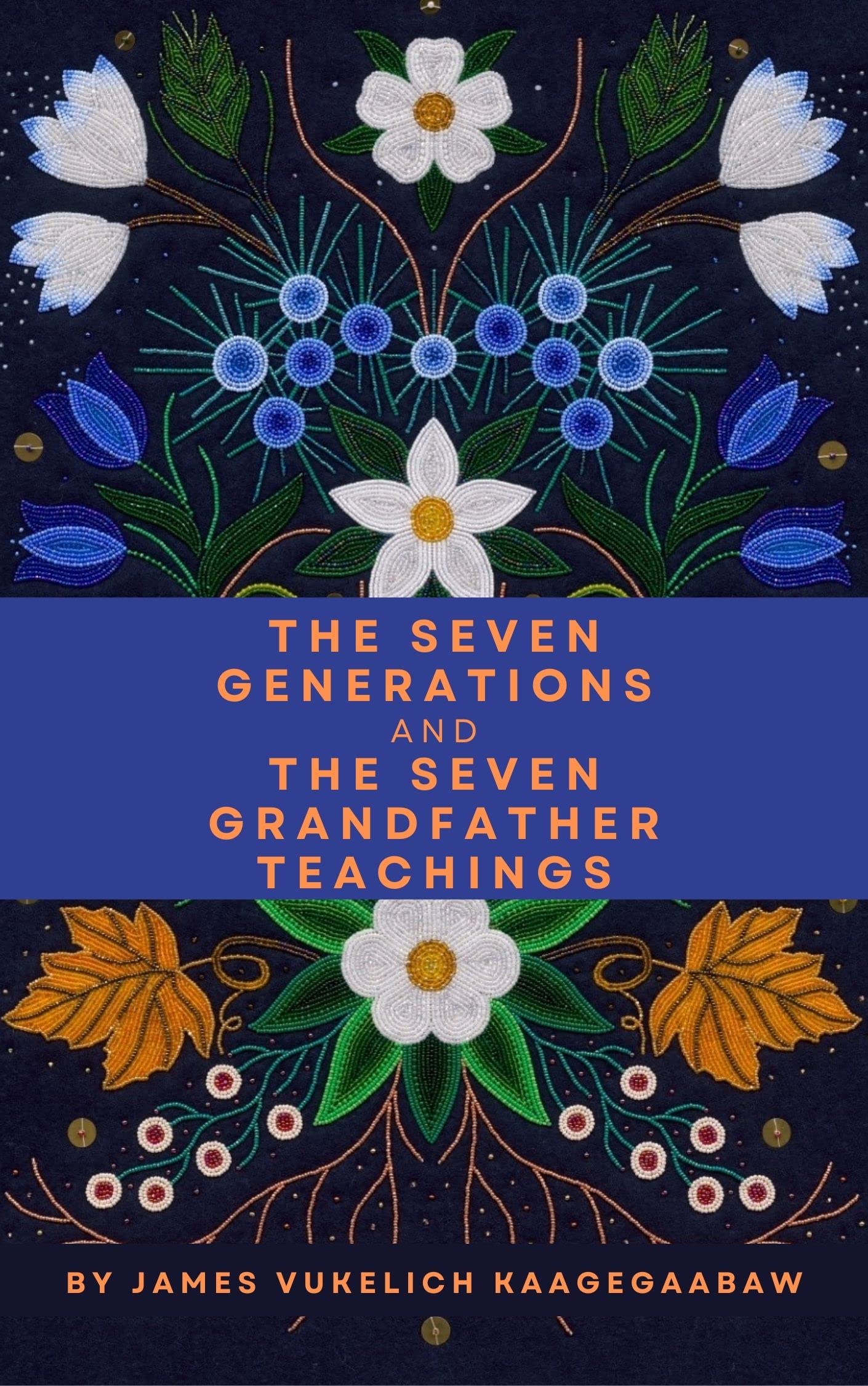 The Seven Generations and The Seven Grandfather Teachings