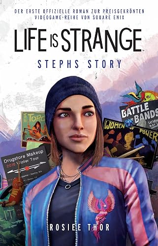 Life is Strange: Stephs Story: Der erste offizielle Roman zur preisgekrönten Videogame-Reihe von Square Enix