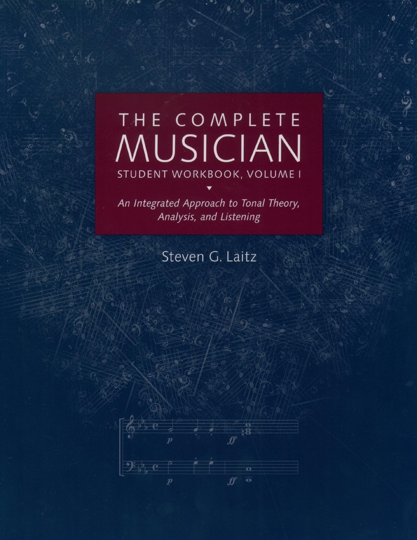 The Complete Musician Student Workbook, Volume I: An Integrated Approach to Tonal Theory, Analysis, and Listening