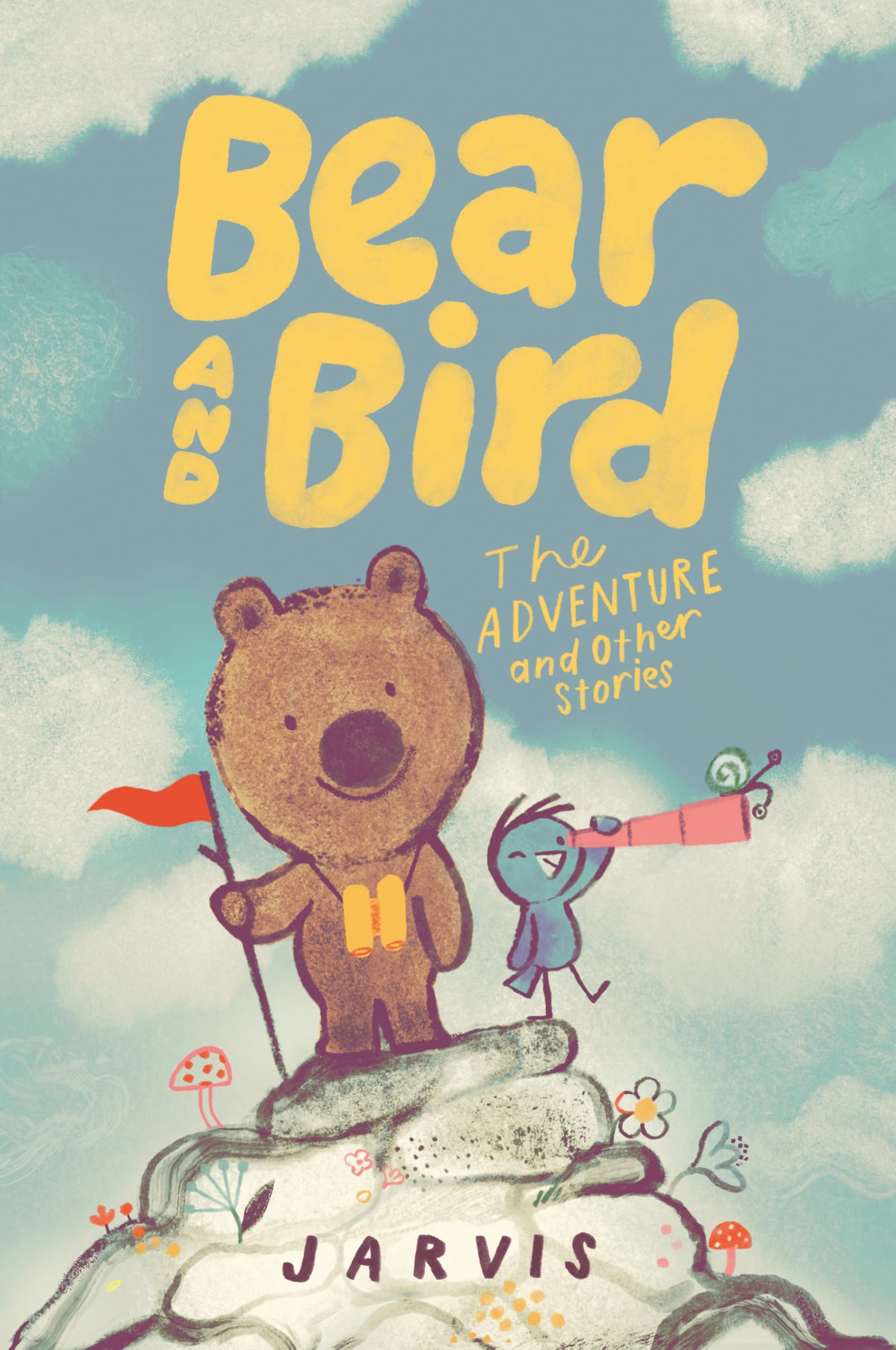 Bear and Bird: The Adventure and Other Stories: Book 3 in the internationally successful series for children aged 5-7 from Jarvis
