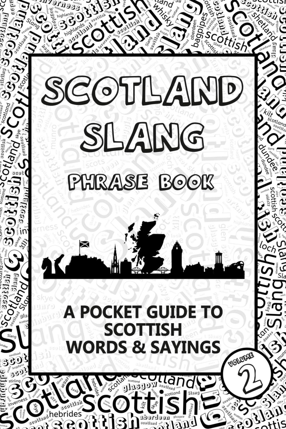 Scotland Slang Phrase Book – Volume 2: A Pocket Guide To Scottish Words & Sayings