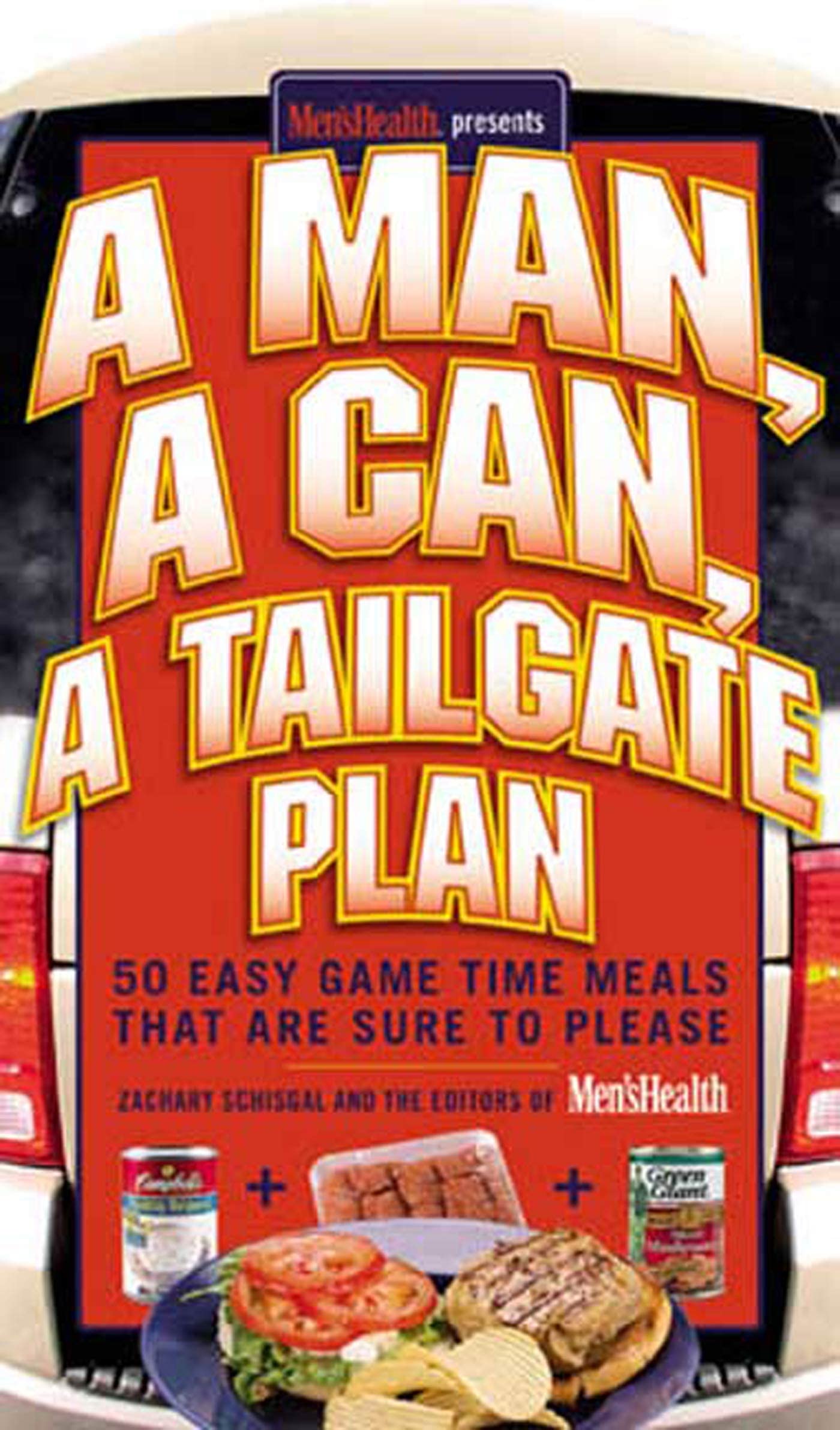 A Man, A Can, A Tailgate Plan: 50 Easy Game-Time Recipes That Are Sure to Please Board book – May 16, 2006
