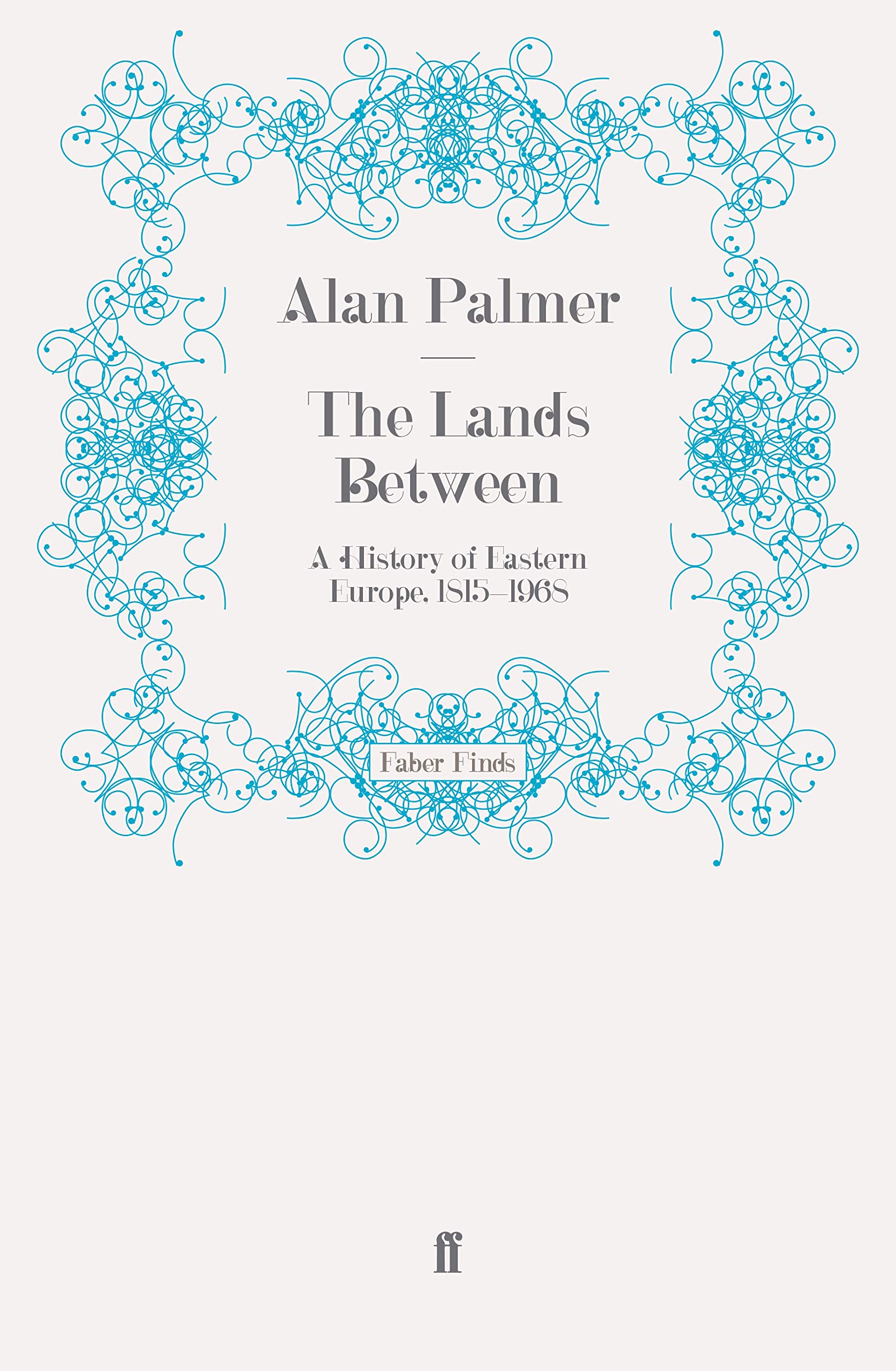 The Lands Between: A History of Eastern Europe, 1815-1968