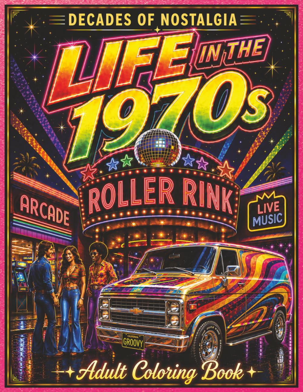 Life in the 1970's: A Nostalgic Adult Coloring Book of Retro 1970s Life, Vintage Americana, Music, Fashion, and Everyday Scenes (Decades of Nostalgia)