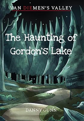 The Haunting of Gordon's Lake: A Van Diemen's Valley Horror
