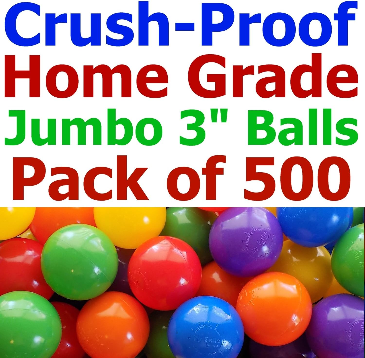 Pack 500 Jumbo Size 3" Standard Grade Multi-Color Crush-Proof Balls - Phthalate Free; BPA Free; PVC Free, Non-Recycled Plastic