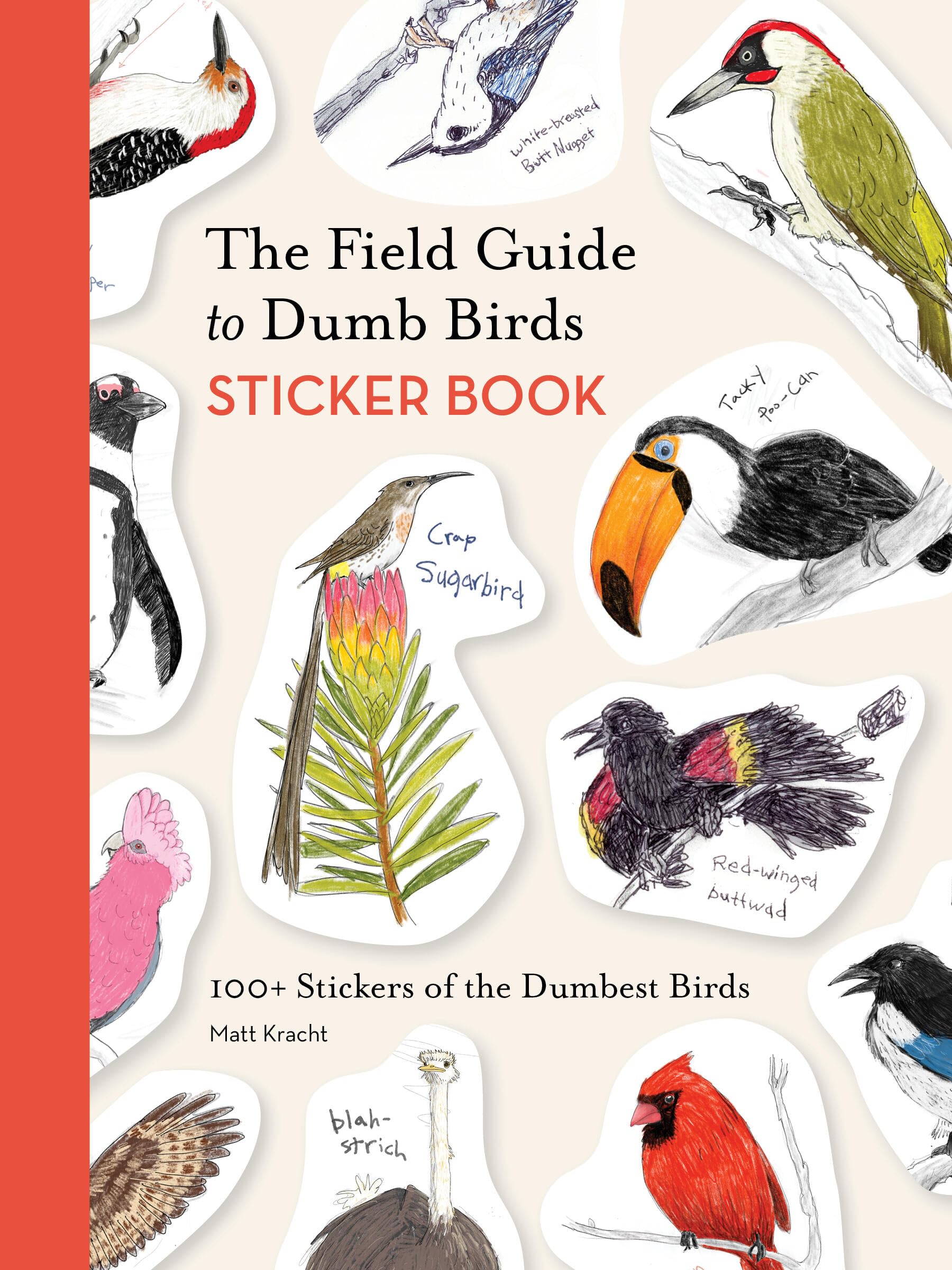 The Field Guide to Dumb Birds Sticker Book: 100+ Stickers of the Dumbest Birds