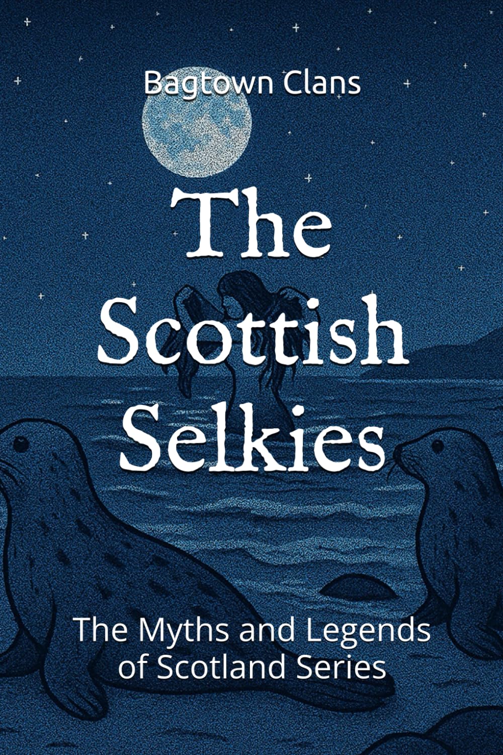The Scottish Selkies: The Myths and Legends of Scotland